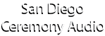 San Diego Ceremony Audio | 619-663-5673